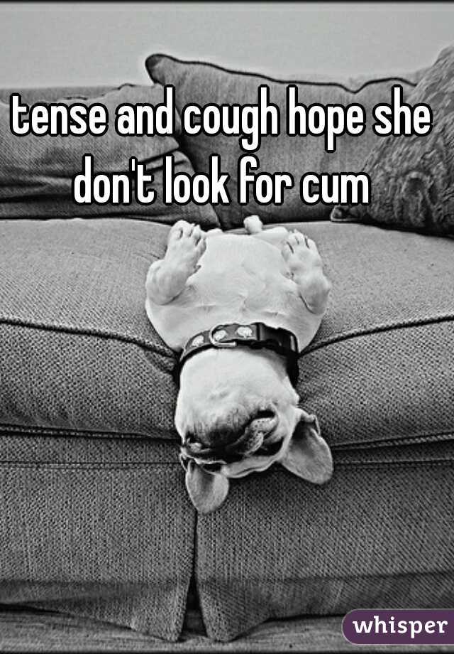 tense and cough hope she don't look for cum 