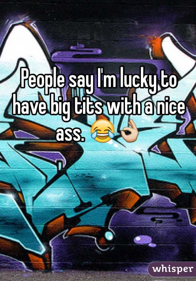 People say I'm lucky to have big tits with a nice ass. 😂👌 