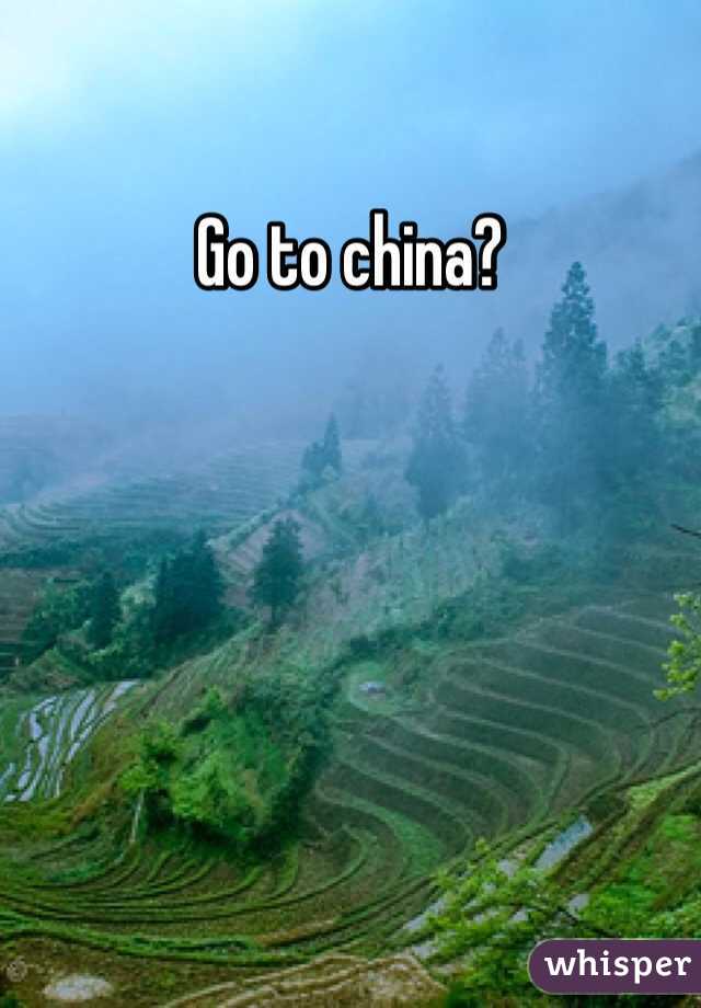 Go to china?