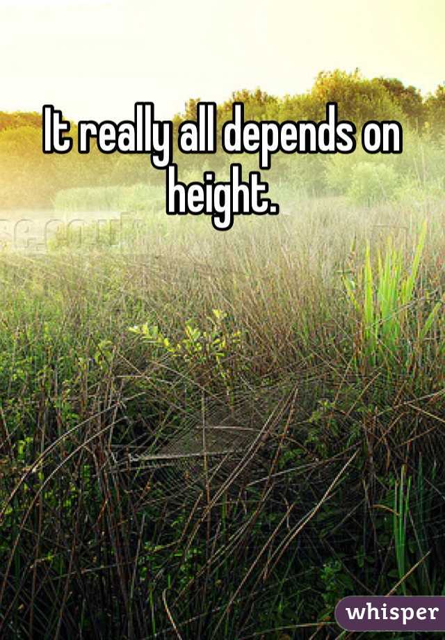 It really all depends on height. 