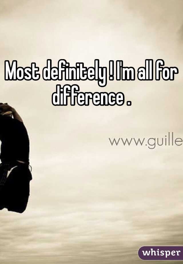 Most definitely ! I'm all for difference . 