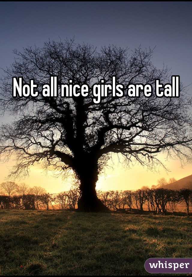 Not all nice girls are tall