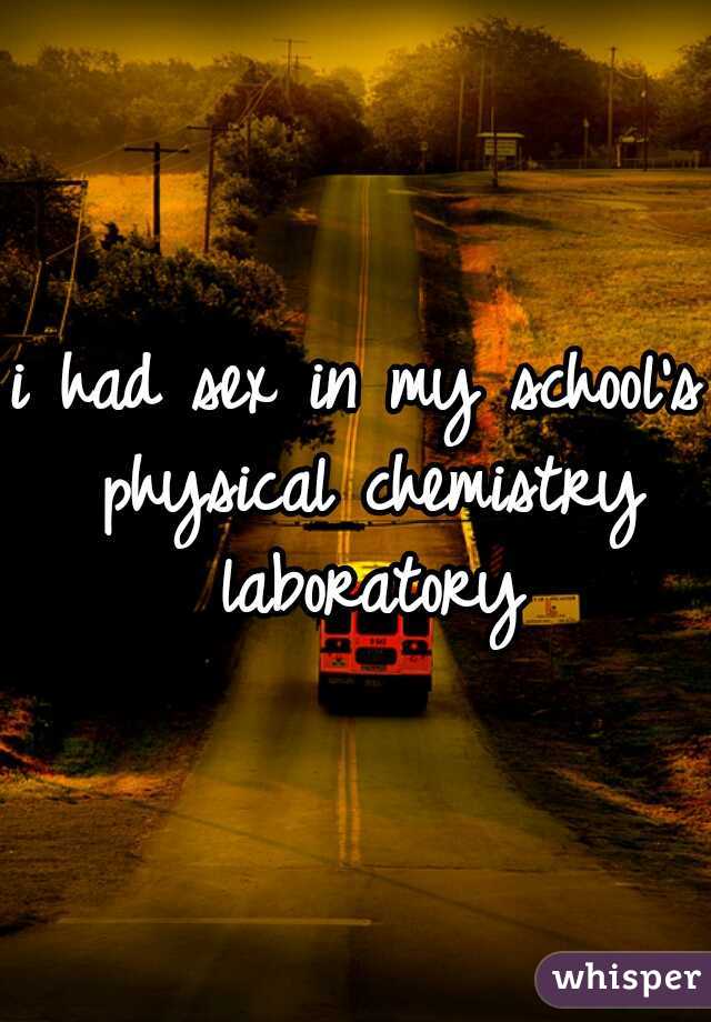 i had sex in my school's physical chemistry laboratory