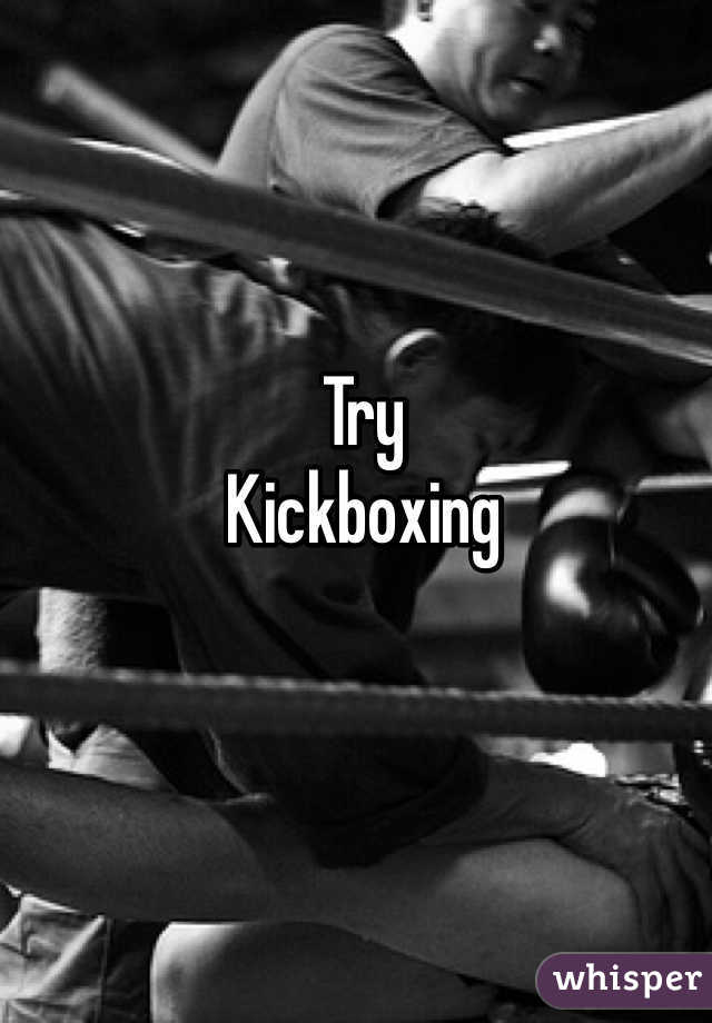 Try
Kickboxing