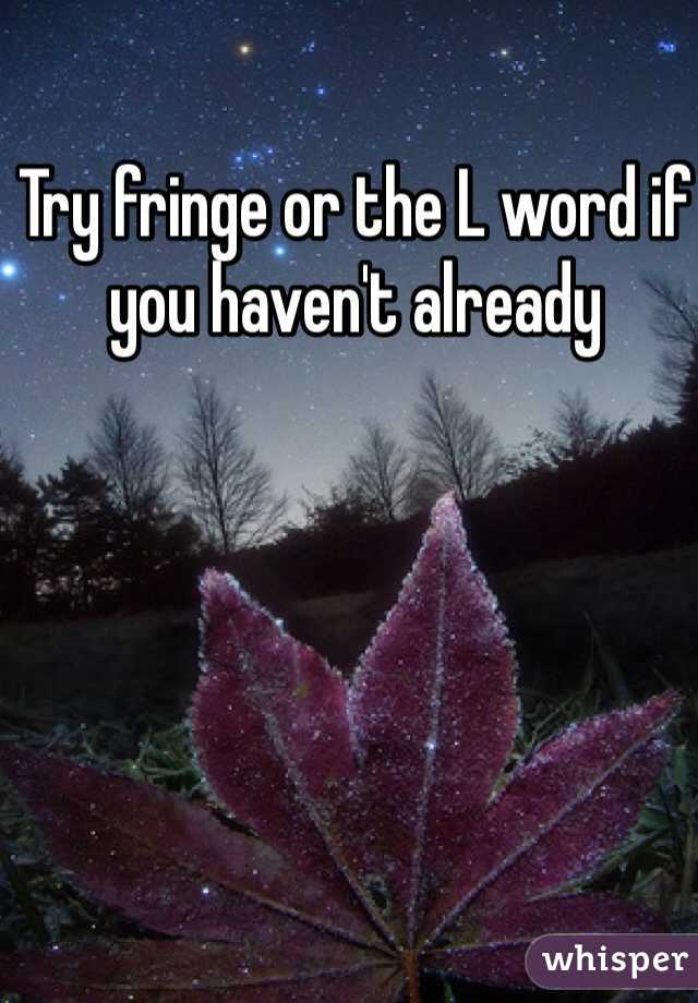 Try fringe or the L word if you haven't already