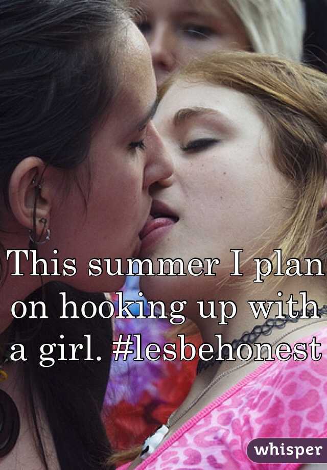 This summer I plan on hooking up with a girl. #lesbehonest