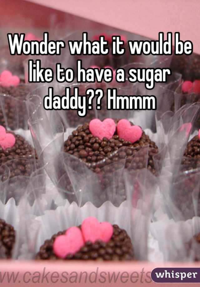 Wonder what it would be like to have a sugar daddy?? Hmmm 