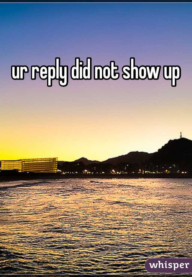 ur reply did not show up 