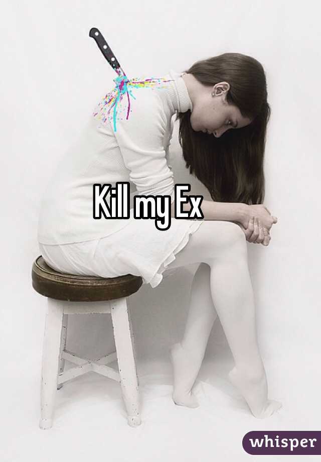 Kill my Ex