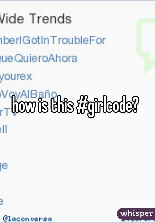 how is this #girlcode? 