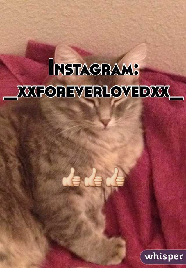 Instagram: _xxforeverlovedxx_



👍👍👍