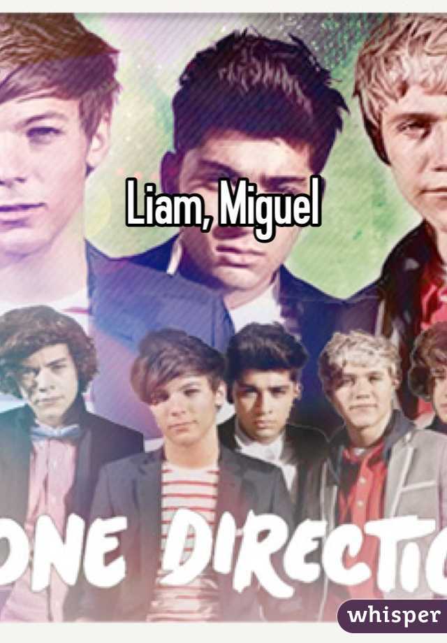 Liam, Miguel 