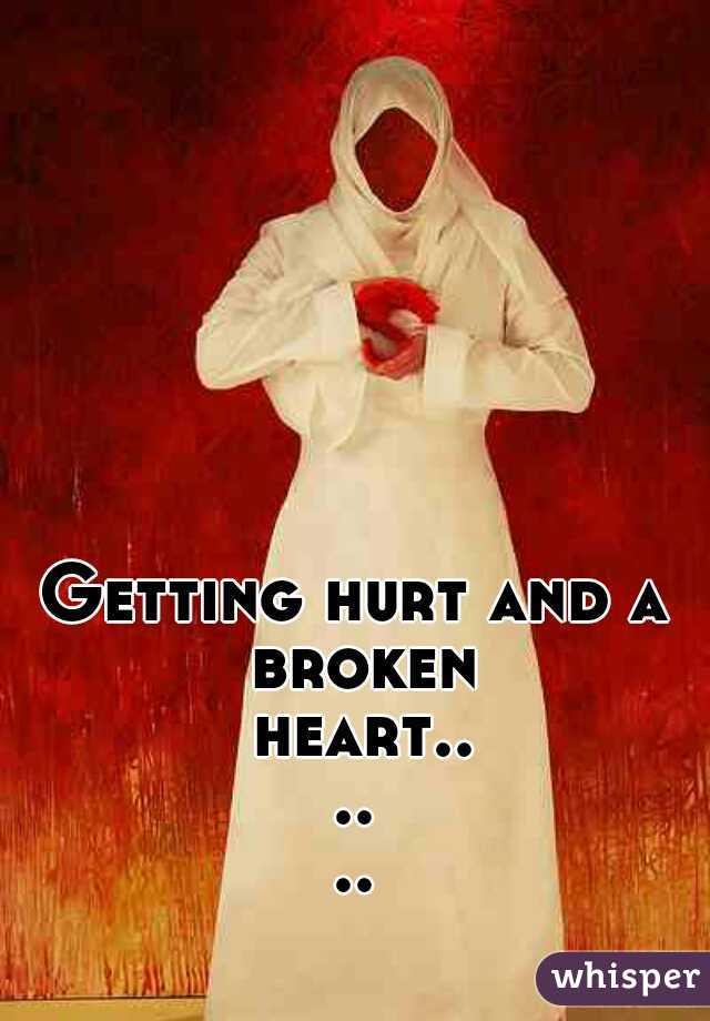 Getting hurt and a broken heart......