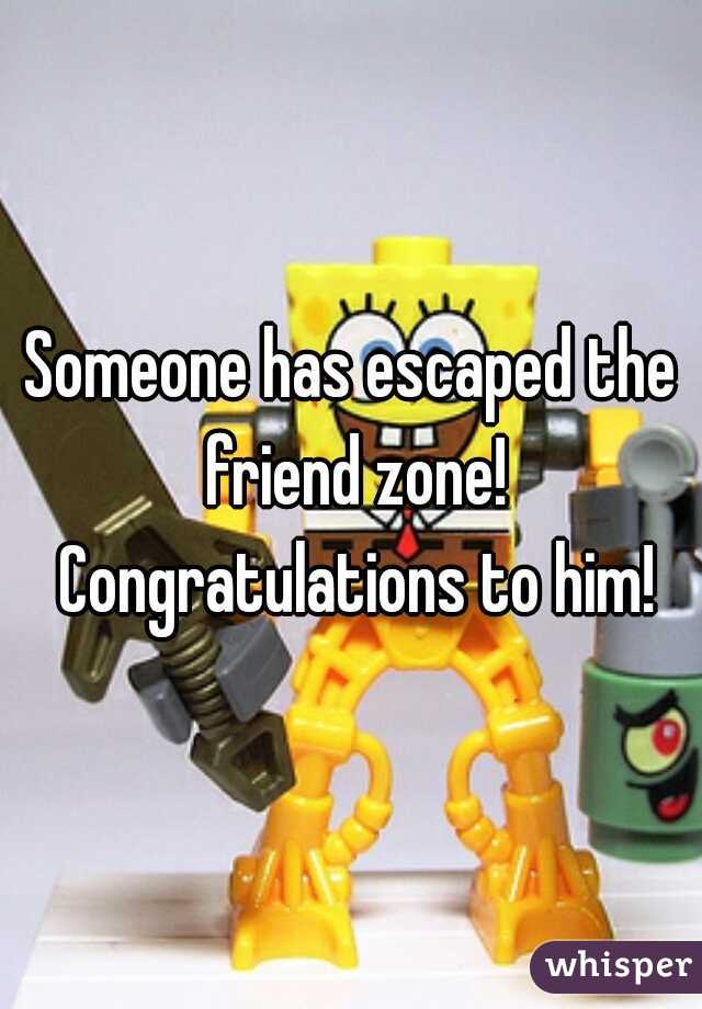 Someone has escaped the friend zone! Congratulations to him!