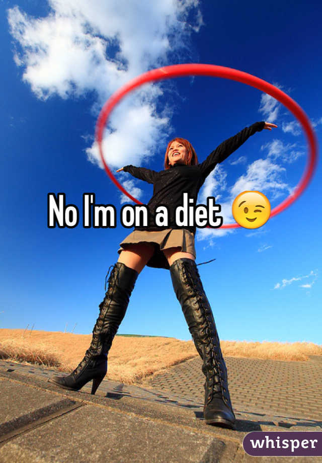 No I'm on a diet 😉