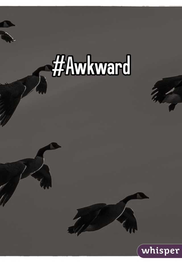 #Awkward