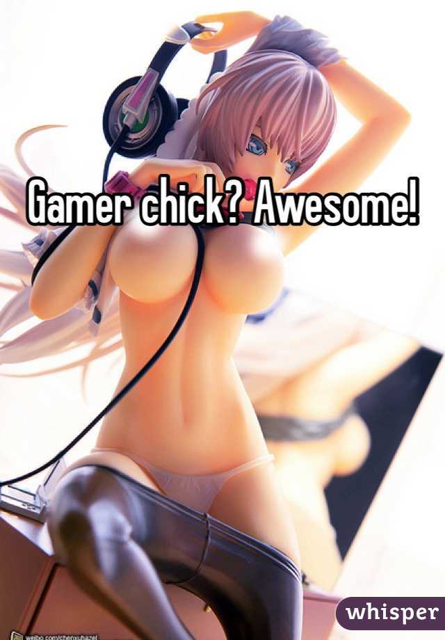 Gamer chick? Awesome!