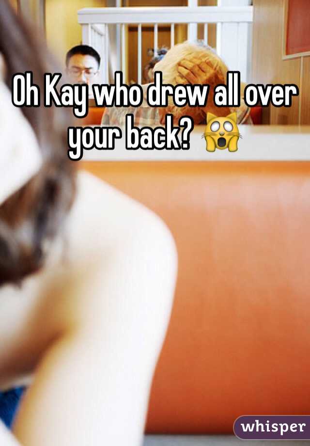 Oh Kay who drew all over your back? 🙀