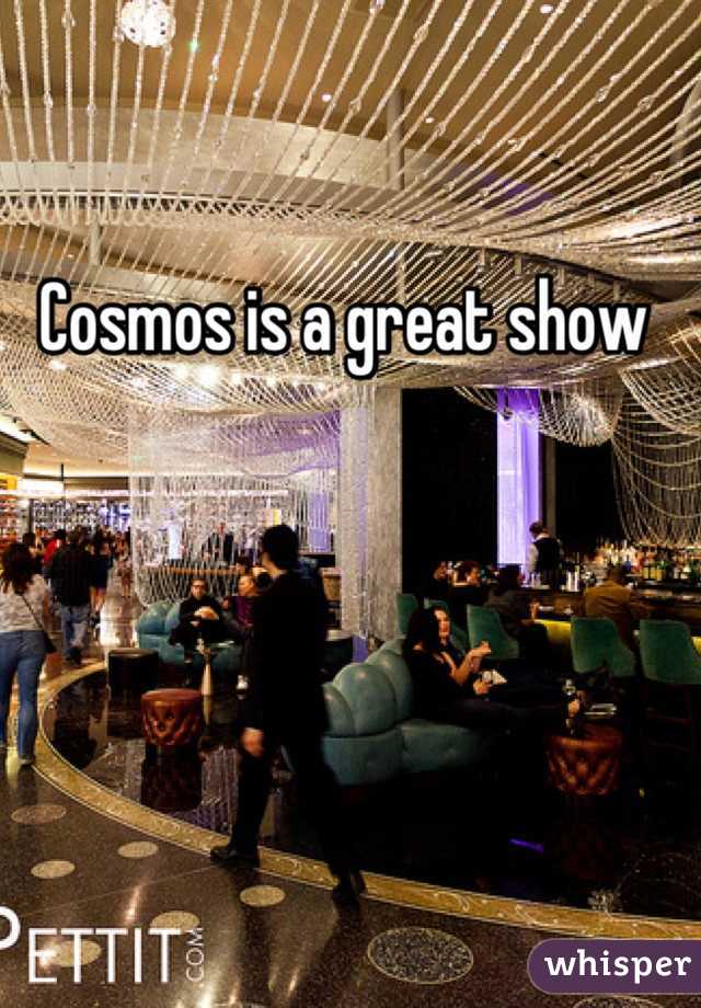 Cosmos is a great show 
