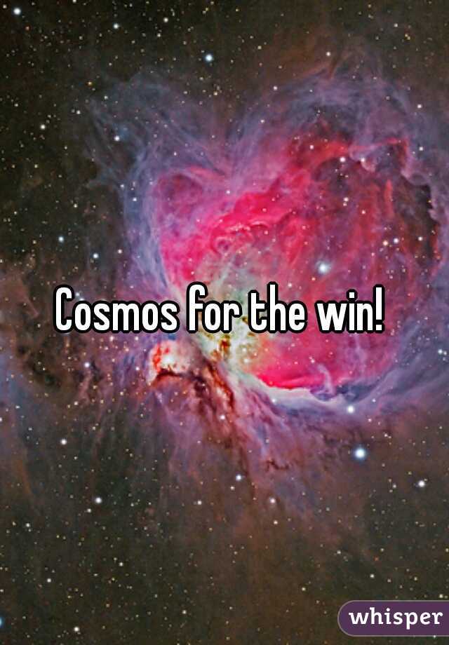 Cosmos for the win! 
