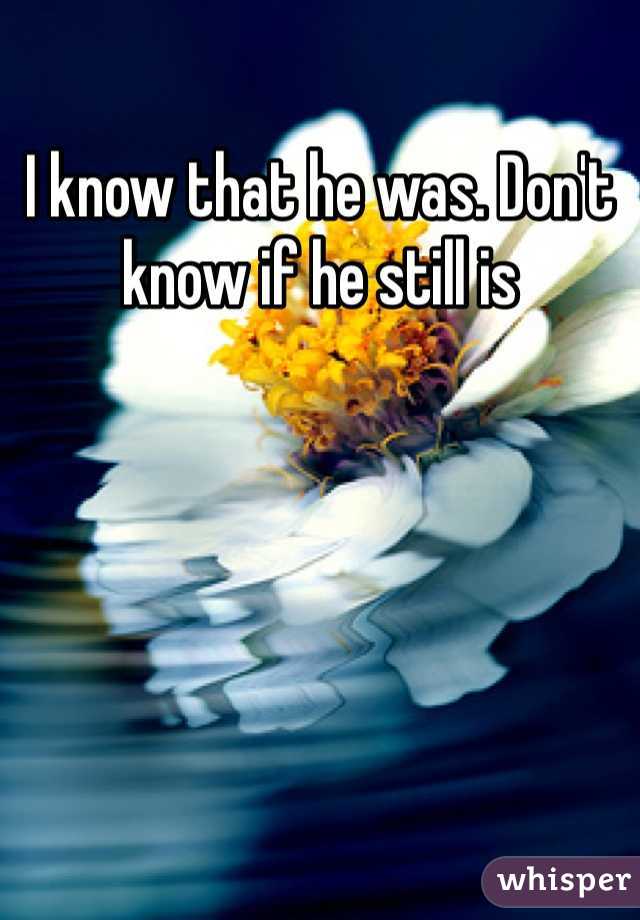 I know that he was. Don't know if he still is 