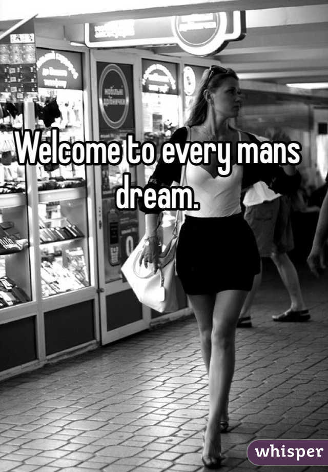 Welcome to every mans dream. 
