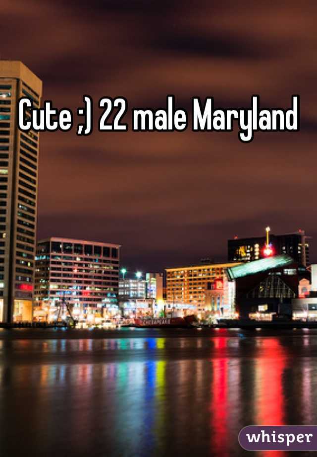 Cute ;) 22 male Maryland 