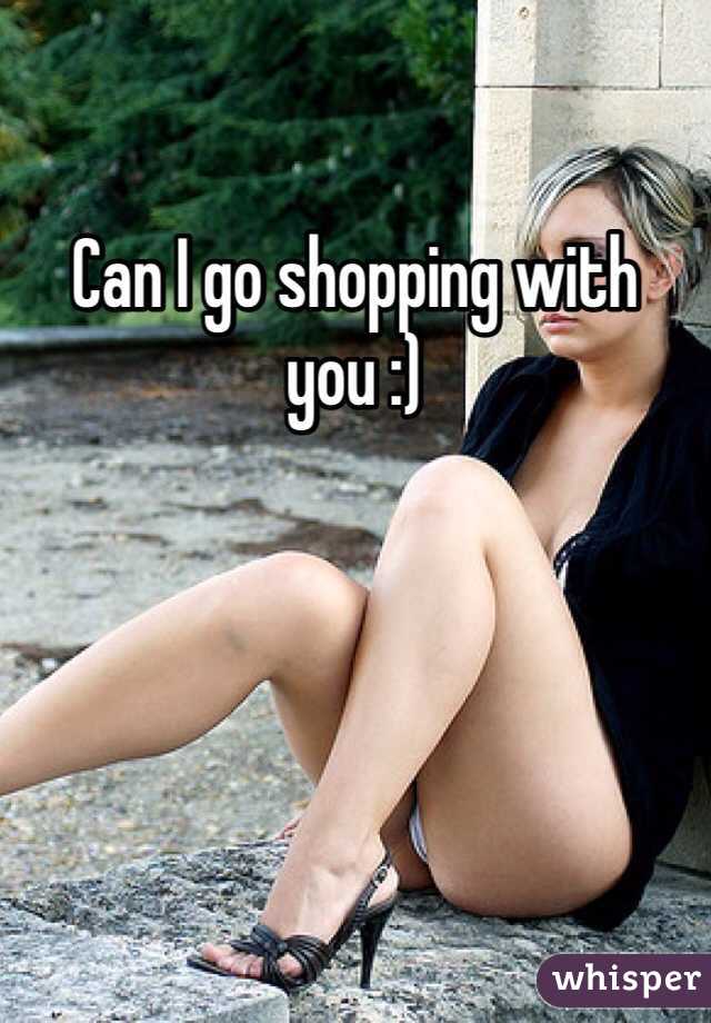 Can I go shopping with you :)