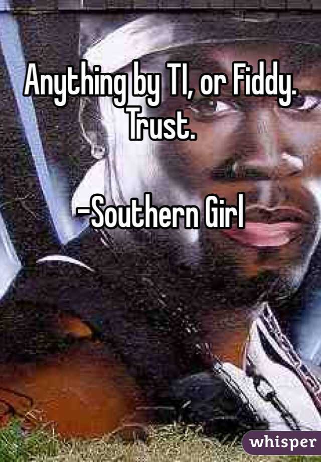 Anything by TI, or Fiddy. Trust. 

-Southern Girl