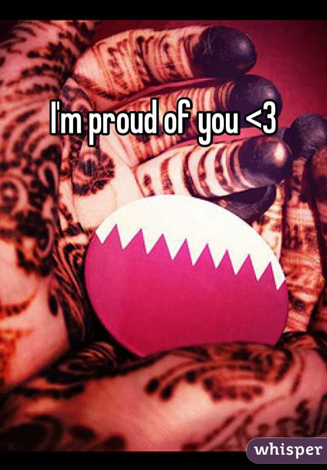I'm proud of you <3