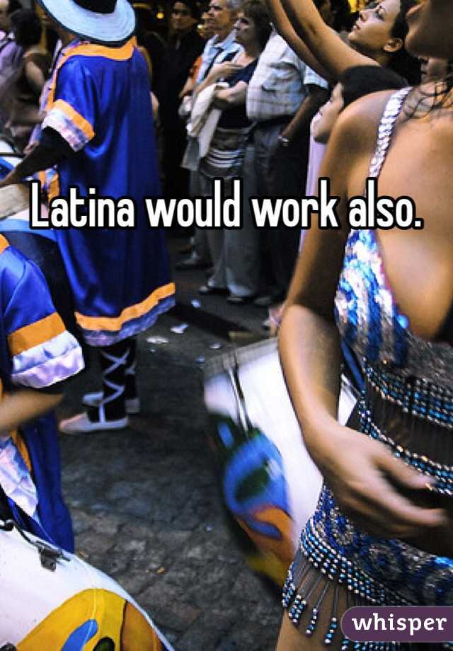 Latina would work also. 