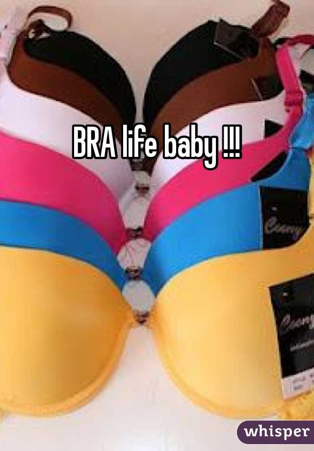 BRA life baby !!!