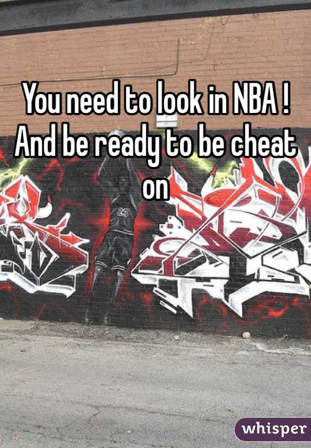 You need to look in NBA ! And be ready to be cheat on