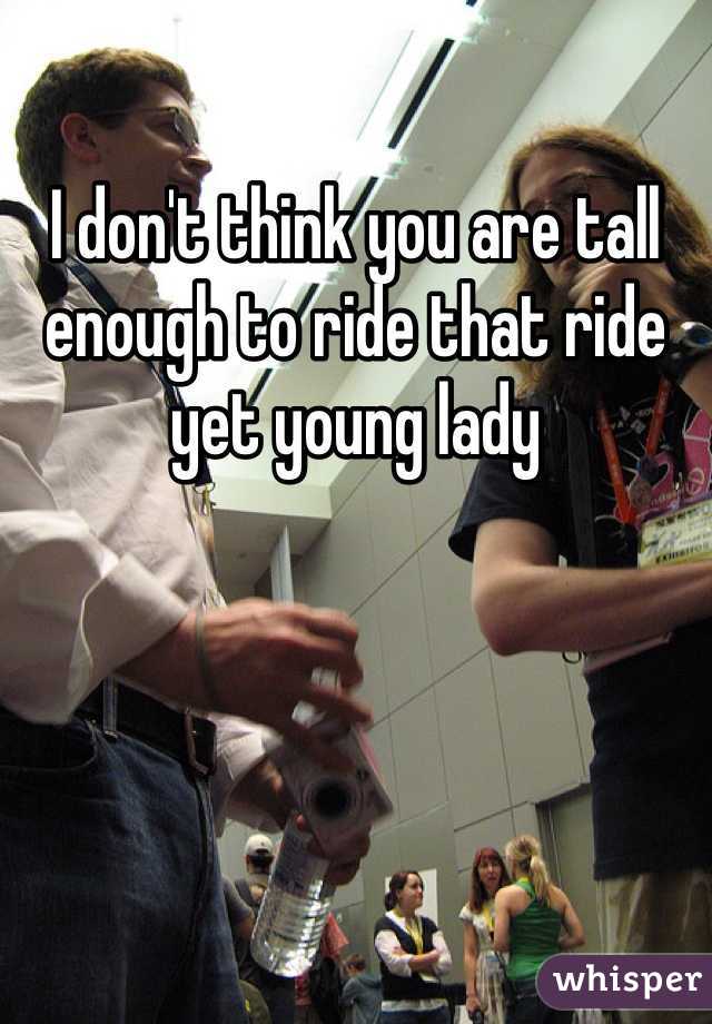 I don't think you are tall enough to ride that ride yet young lady