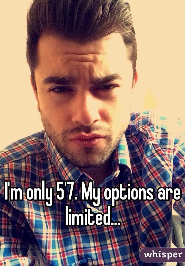 I'm only 5'7. My options are limited...