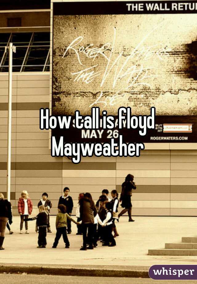 How tall is floyd Mayweather 