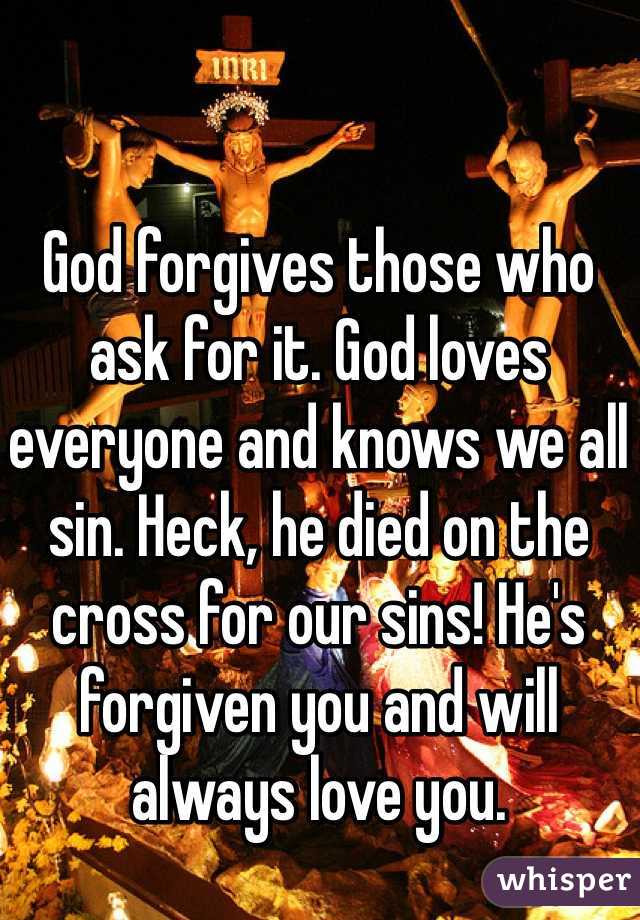 God forgives those who ask for it. God loves everyone and knows we all sin. Heck, he died on the cross for our sins! He's forgiven you and will always love you.