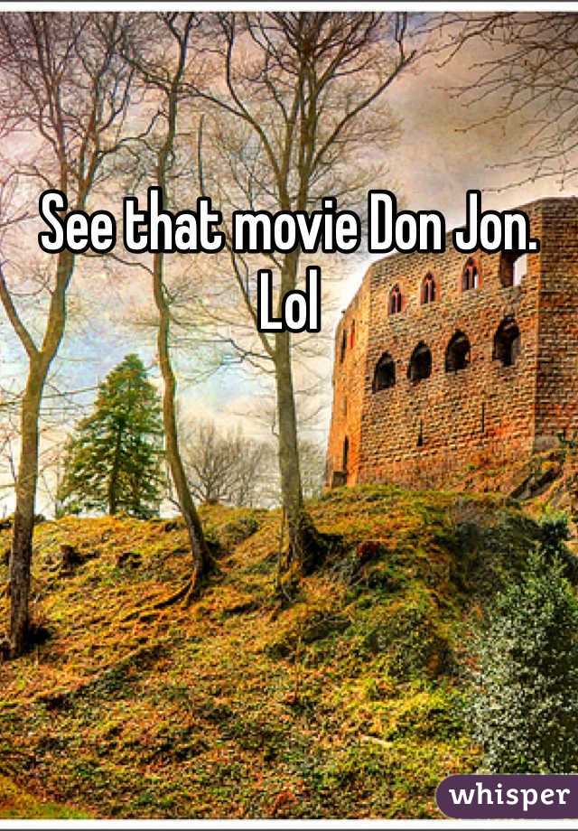See that movie Don Jon. Lol