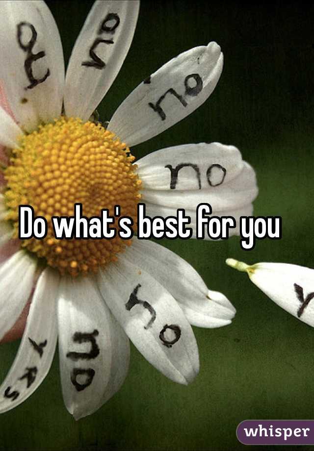 Do what's best for you