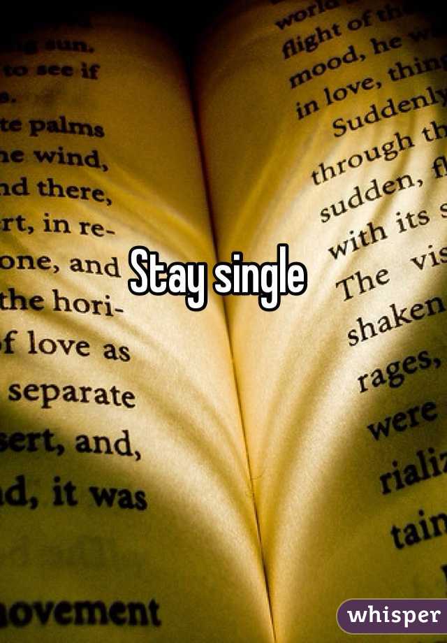 Stay single