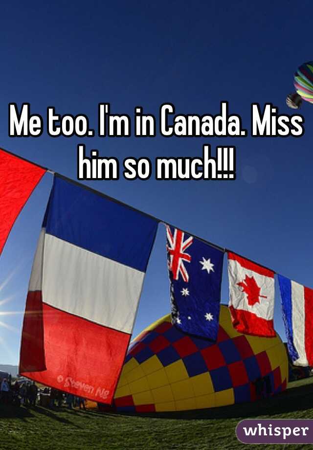 Me too. I'm in Canada. Miss him so much!!!
