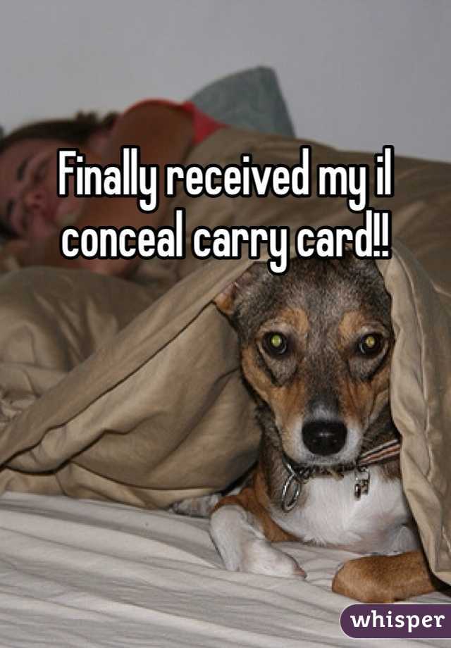 Finally received my il conceal carry card!!