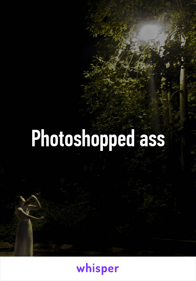 Photoshopped ass