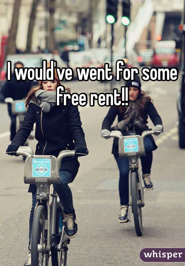 I would've went for some free rent!!