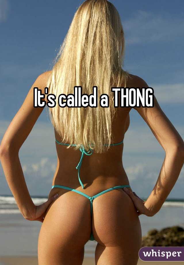 It's called a THONG