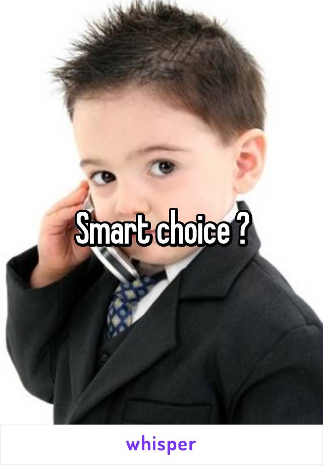 Smart choice 🎓