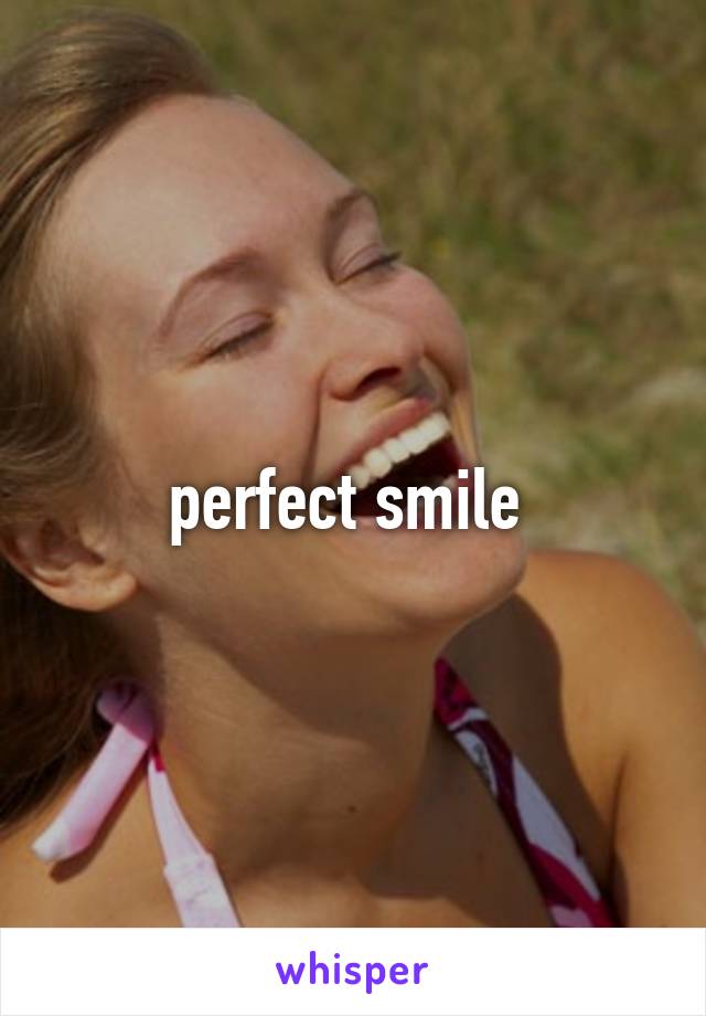 perfect smile 