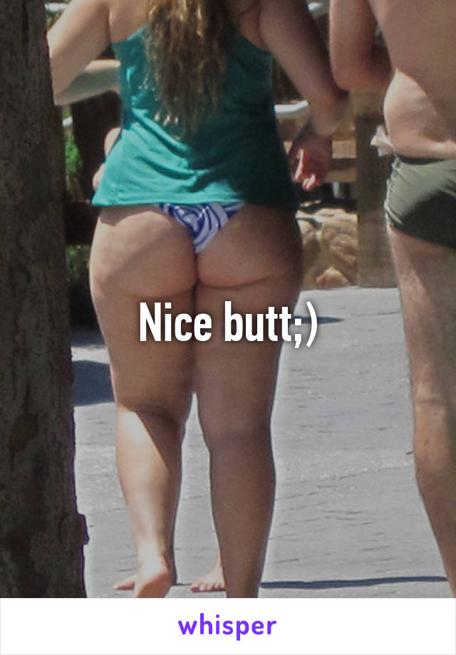Nice butt;)