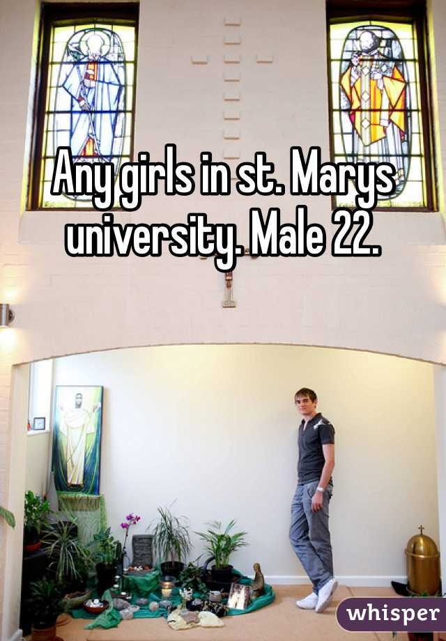 Any girls in st. Marys university. Male 22.