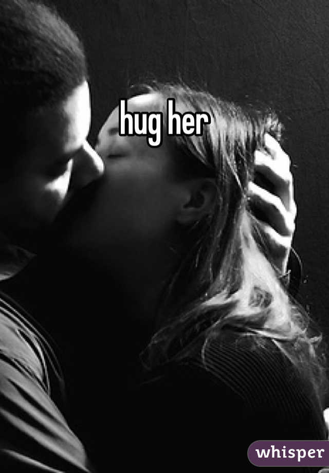 hug her